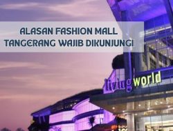 10 Alasan Mengapa Fashion Mall Tangerang Wajib Dikunjungi