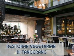 Menjelajahi Restoran Vegetarian di Tangerang: Kuliner Sehat yang Lezat