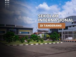 Sekolah Internasional di Tangerang: Mana yang Terbaik?