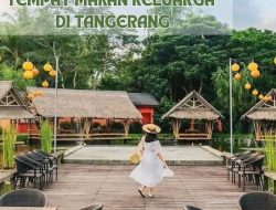 Tempat Makan Keluarga di Tangerang: Nikmati Momen Bersama