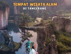 10 Tempat Wisata Alam Instagramable di Tangerang