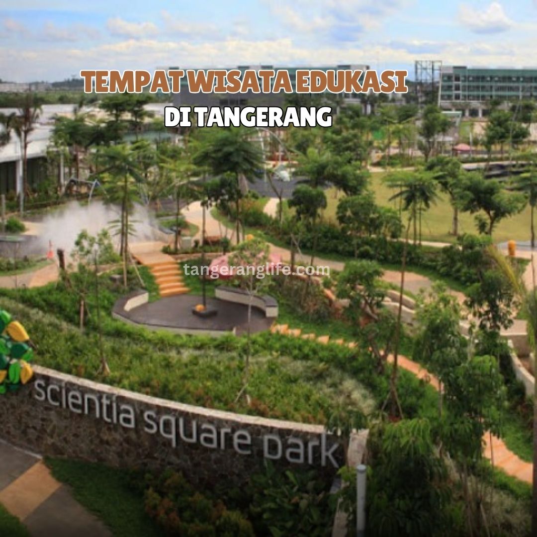 Tempat Wisata Edukasi di Tangerang