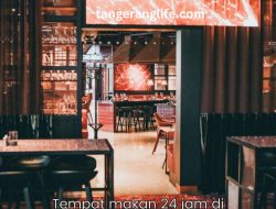 12 Rekomendasi Tempat makan 24 jam di Tangerang