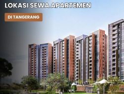 5 Rekomendasi Lokasi Sewa Apartemen di Tangerang